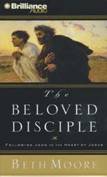 The Beloved Disciple: Following John to the Heart of Jesus